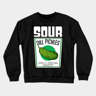 Pickle - Sour Dill Pickles Only 2 Special Variety - Funny Vegan Crewneck Sweatshirt